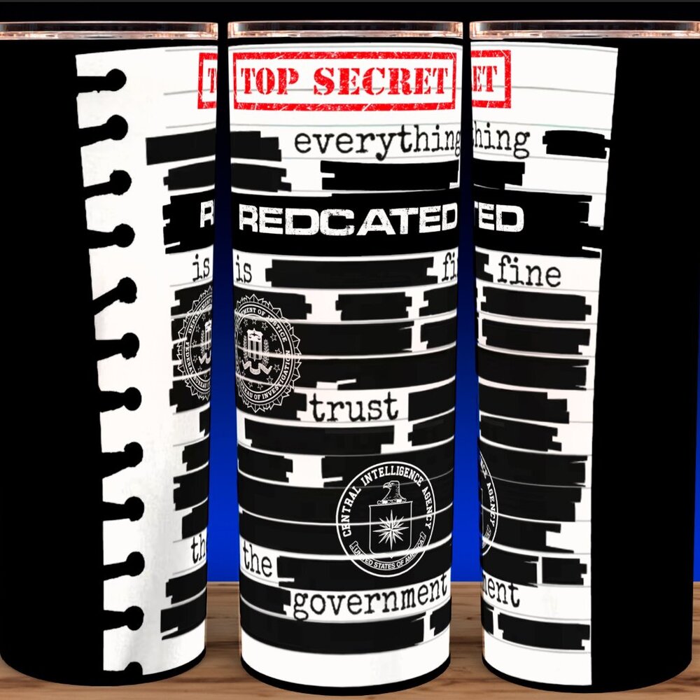 TOP SECRET - Everything Is Fine Trust The Government Cup Mug Tumbler 20oz